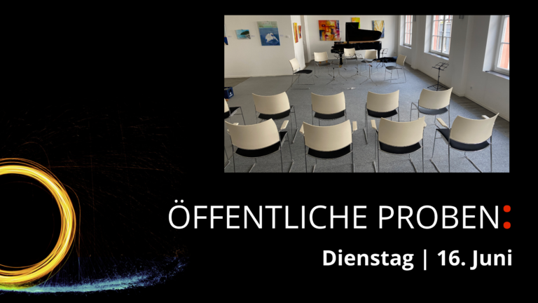 ÖFFENTLICHE PROBEN : Dienstag | 16. Juni